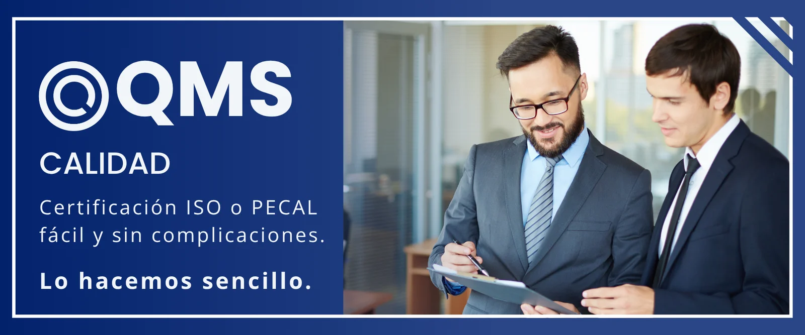Banner de QMS Calidad: dos consultores revisan unos documentos junto al texto «Certificación ISO o PECAL fácil y sin complicaciones. Lo hacemos sencillo»